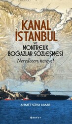 Kanal İstanbul ve Montreux Boğazlar Sözleşmesi - Boyut Yayın Grubu