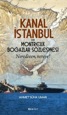 Kanal İstanbul ve Montreux Boğazlar Sözleşmesi - 1