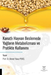 Kanatlı Hayvan Beslemede Yağların Metabolizması ve Pratikte Kullanımı - Akademisyen Kitabevi