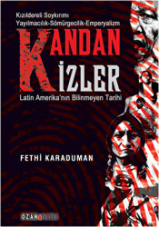 Kandan İzler - Latin Amerika`nın Bilinmeyen Tarihi - Ozan Yayıncılık