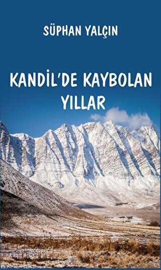 Kandil`de Kaybolan Yıllar - Platanus Publishing