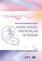 Kanıta Dayalı Uygulamalar Işığında Kadın Sağlığı Hastalıkları Ve Doğum - Nobel Akademik Yayıncılık