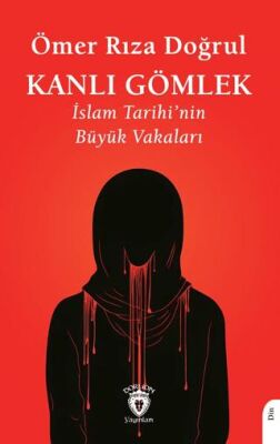 Kanlı Gömlek İslam Tarihi’nin Büyük Vakaları - 1