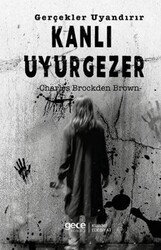 Kanlı Uyurgezer Gerçekler Uyandırır - Gece Kitaplığı