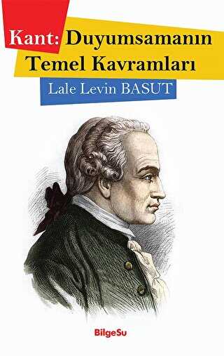 Kant: Duyumsamanın Temel Kavramları - BilgeSu Yayıncılık