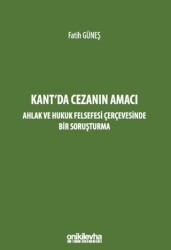 Kant`da Cezanın Amacı - Ahlak ve Hukuk Felsefesi Çerçevesinde Bir Soruşturma - On İki Levha Yayınları