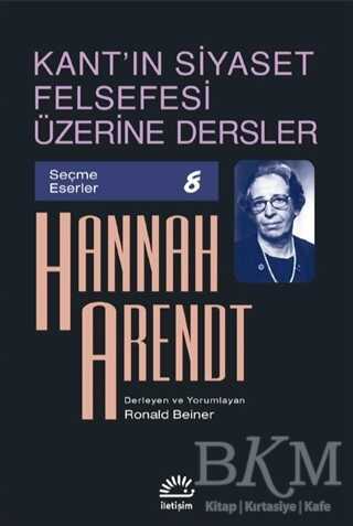 Kant`ın Siyaset Felsefesi Üzerine Dersler - İletişim Yayınevi
