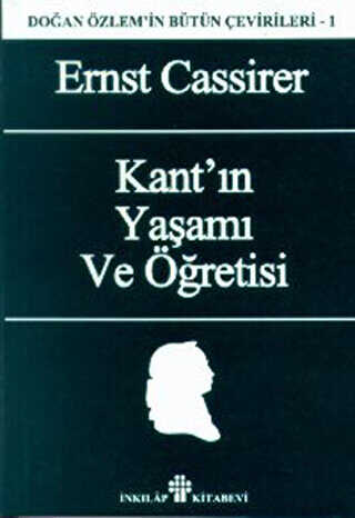 Kant’ın Yaşamı ve Öğretisi Doğan Özlem’in Bütün Çevirileri 1