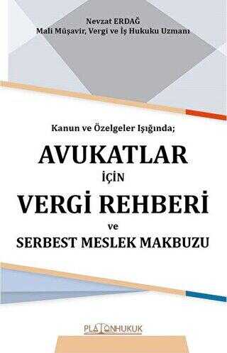 Kanun ve Özelgeler Işığında Avukatlar İçin Vergi Rehberi ve Serbest Meslek Makbuzu - Platon Hukuk