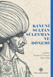 Kanuni Sultan Süleyman ve Dönemi - Türk Tarih Kurumu Yayınları