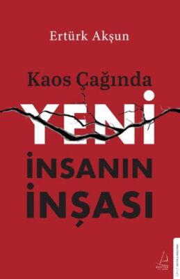 Kaos Çağında Yeni İnsanın İnşası - 1