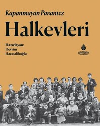 Kapanmayan Parantez Halkevleri - İBB Yayınları