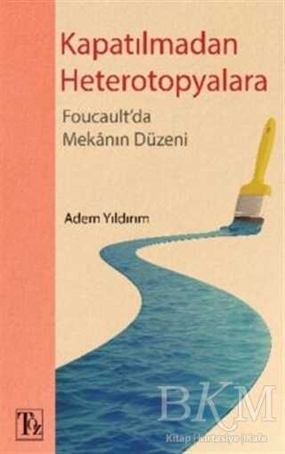 Kapatılmadan Heterotopyalara - Töz Yayınları