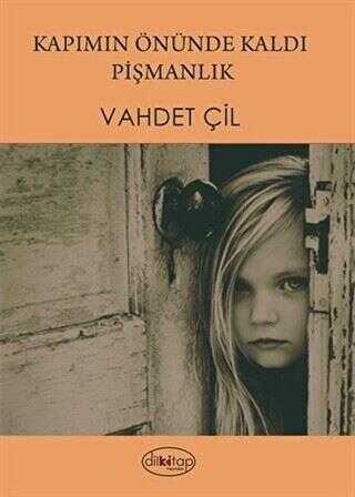 Kapımın Önünde Kaldı Pişmanlık - Dilkitap Yayınları