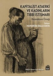 Kapitalist Ataerki ve Kadınların Tıbbi I·stismarı - Sümer Yayıncılık