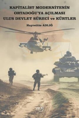 Kapitalist Modernitenin Ortadoğu`ya Açılması Ulus Devlet Süreci ve Kürtler - 1
