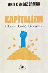 Kapitalizm - Tüketim Eksikliği Ekonomisi - Sarmal Kitabevi