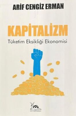 Kapitalizm - Tüketim Eksikliği Ekonomisi - 1