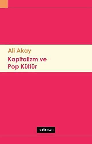 Kapitalizm ve Pop Kültür - Doğu Batı Yayınları