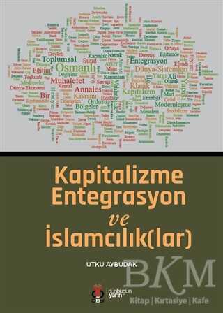 Kapitalizme Entegrasyon ve İslamcılıklar - DBY Yayınları