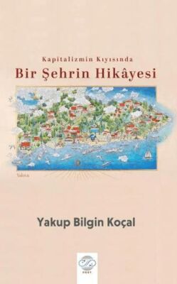 Kapitalizmin Kıyısında Bir Şehrin Hikayesi - 1