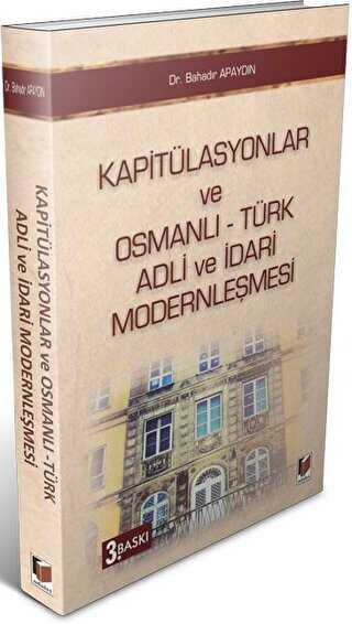 Kapitülasyonlar ve Osmanlı - Türk Adli ve İdari Modernleşmesi - Adalet Yayınevi