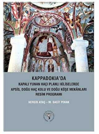 Kappadokia`da Kapalı Yunan Haçı Planlı Kiliselerde Apsis, Doğu Haç Kolu Ve Doğu Köşe Mekanları Resim Programı