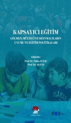 Kapsayıcı Eğitim Göçmen Mülteci ve Sığınmacıların Uyumu ve Eğitim Politikaları - Paradigma Akademi Yayınları