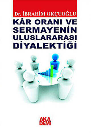 Kar Oranı ve Sermayenin Uluslararası Diyalektiği - Akademi Yayın