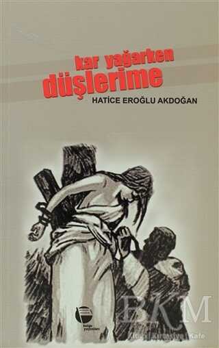 Kar Yağarken Düşlerime - Belge Yayınları