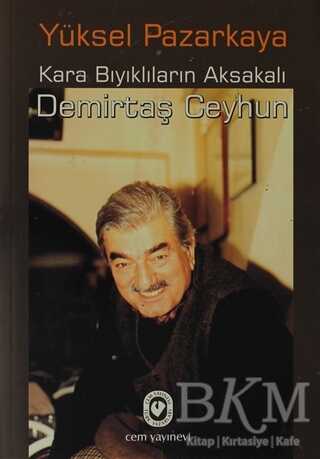Kara Bıyıklıların Aksakalı Demirtaş Ceyhun - Cem Yayınevi
