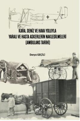 Kara, Deniz Ve Hava Yoluyla Yaralı Ve Hasta Askerlerin Nakledilmeleri Ambulans Tarihi - 1