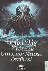 Kara Taş ve Diğer Cthulhu Mitosu Öyküleri - Ülgen Yayınları