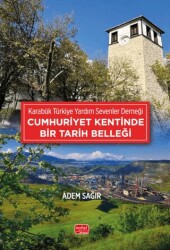 Karabük Türkiye Yardım Sevenler Derneği - Cumhuriyet Kentinde Bir Tarih Belleği - Nobel Bilimsel Eserler