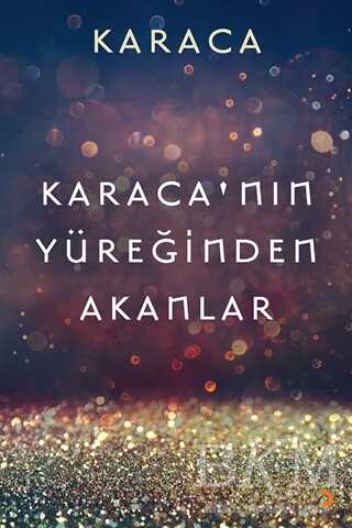 Karaca’nın Yüreğinden Akanlar - Cinius Yayınları