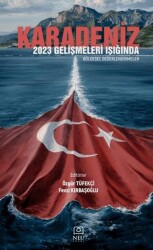 Karadeniz 2023: Gelişmeleri Işığında Bölgesel Değerlendirmeler - Necmettin Erbakan Üniversitesi Yayınları