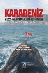 Karadeniz: 2024 Gelişmeleri Işığında Bölgesel Değerlendirmeler - Necmettin Erbakan Üniversitesi Yayınları
