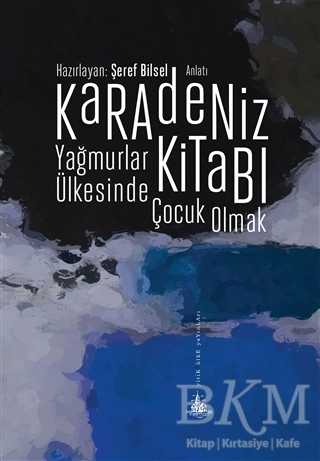 Karadeniz Kitabı - Yağmurlar Ülkesinde Çocuk Olmak - Yitik Ülke Yayınları