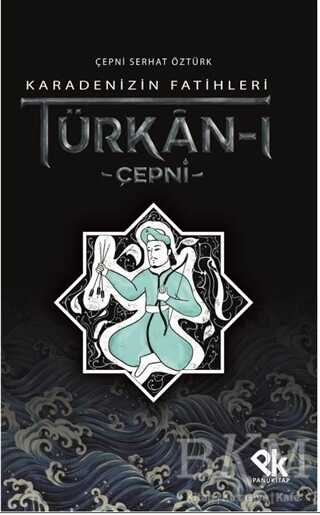 Karadenizin Fatihleri Türkan-ı Çepni - Panu Kitap