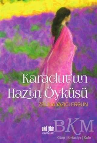 Karadut`un Hazin Öyküsü - Akıl Fikir Yayınları