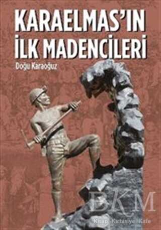 Karaelmas`ın İlk Madencileri - Arkeoloji ve Sanat Yayınları
