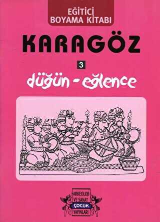 Karagöz Oyunlarında Düğün-Eğlence - Boyama Kitabı - Arkeoloji ve Sanat Yayınları