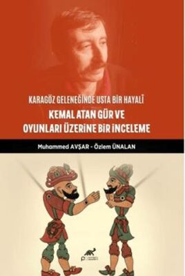 Karagöz Geleneğinde Usta Bir Hayali: Kemal Atan Gür ve Oyunları Üzerine Bir İnceleme - 1