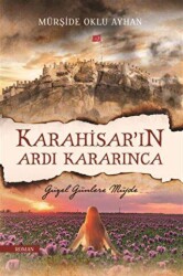 Karahisar’ın Ardı Kararınca - Selvi Yayınevi