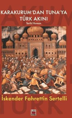 Karakurum’dan Tuna’ya Türk Akını - 1