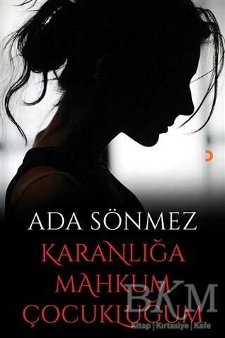 Karanlığa Mahkum Çocukluğum - Cinius Yayınları