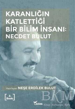 Karanlığın Katlettiği Bir Bilim İnsanı: Necdet Bulut - Yazılama Yayınevi