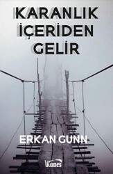 Karanlık İçeriden Gelir - Kanes Yayınları