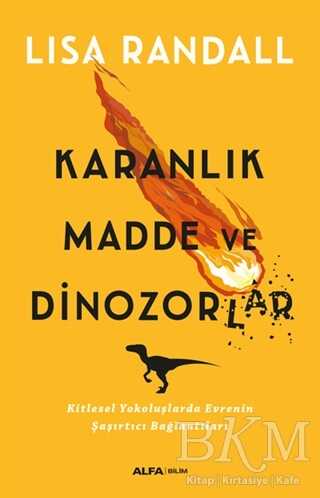 Karanlık Madde ve Dinozorlar - Alfa Yayınları
