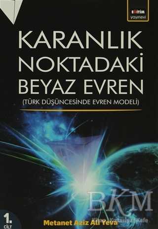 Karanlık Noktadaki Beyaz Evren 1. Cilt - Eğitim Yayınevi